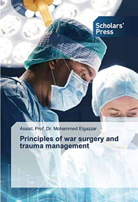 Principles of war surgery and trauma management