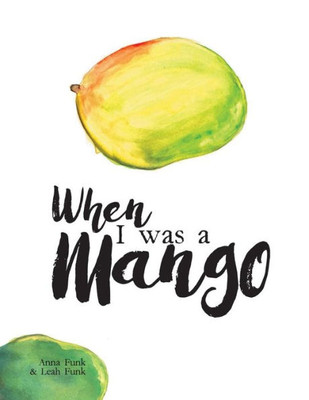 When I Was A Mango