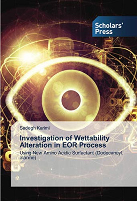 Investigation of Wettability Alteration in EOR Process: Using New Amino Acidic Surfactant (Dodecanoyl. alanine)