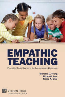 Empathic Teaching: Promoting Social Justice In The Contemporary Classroom (Education)