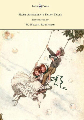 Hans Andersen'S Fairy Tales - Illustrated By W. Heath Robinson