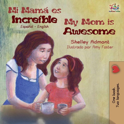 Mi Mama Es Increible My Mom Is Awesome: Spanish English (Spanish English Bilingual Collection) (Spanish Edition)