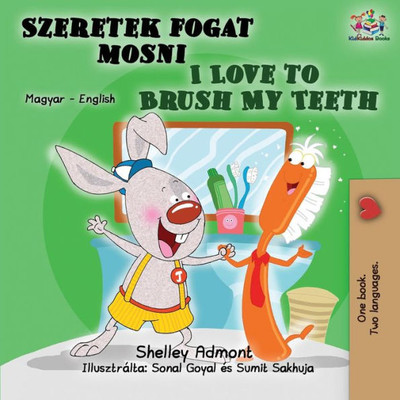 I Love To Brush My Teeth: Hungarian English Bilingual Book (Hungarian English Bilingual Collection) (Hungarian Edition)