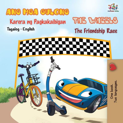 The Wheels -The Friendship Race (Tagalog English Bilingual Book) (Tagalog English Bilingual Collection) (Tagalog Edition)