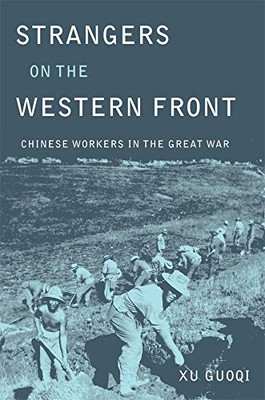 Strangers on the Western Front: Chinese Workers in the Great War