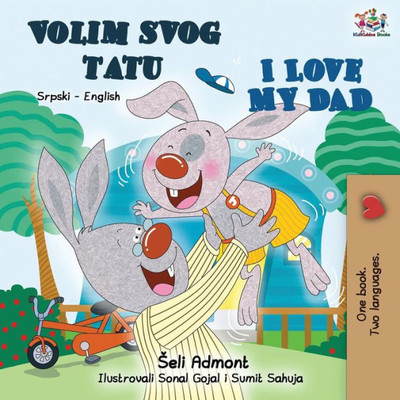 I Love My Dad (Serbian English Bilingual - Latin Alphabet): Serbian English Bilingual Book (Serbian English Bilingual Collection) (Serbian Edition)