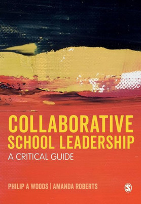 Collaborative School Leadership: A Critical Guide