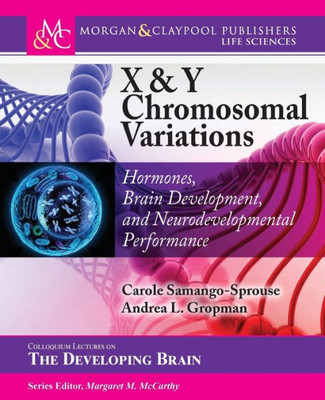 X & Y Chromosomal Variations: Hormones, Brain Development, And Neurodevelopmental Performance (Colloquium The Developing Brain)