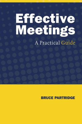 Effective Meetings: A Practical Guide