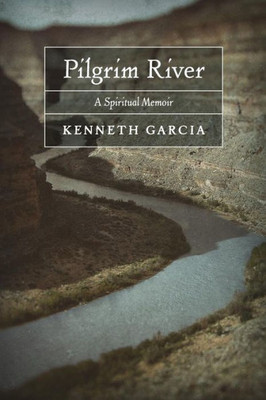 Pilgrim River: A Spiritual Memoir