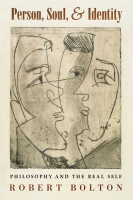 Person, Soul, And Identity: Philosophy And The Real Self