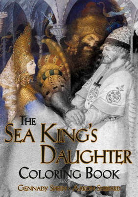 The Sea King'S Daughter Coloring Book: A Grayscale Adult Coloring Book And Children'S Storybook Featuring A Lovely Russian Legend (Skyhook Coloring Storybooks)