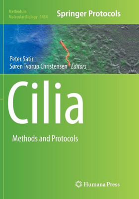 Cilia: Methods And Protocols (Methods In Molecular Biology, 1454)