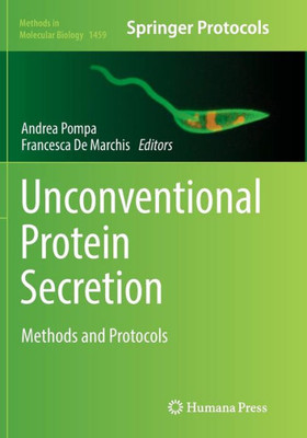 Unconventional Protein Secretion: Methods And Protocols (Methods In Molecular Biology, 1459)