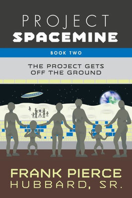 Project Spacemine: The Project Gets Off The Ground (Book Ii)