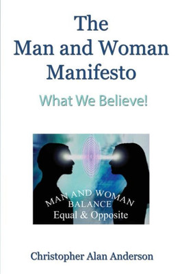 The Man And Woman Manifesto: What We Believe!