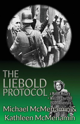 The Liebold Protocol: A Mattie Mcgary + Winston Churchill 1930'S Adventure