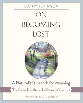 On Becoming Lost: A Naturalist'S Search For Meaning