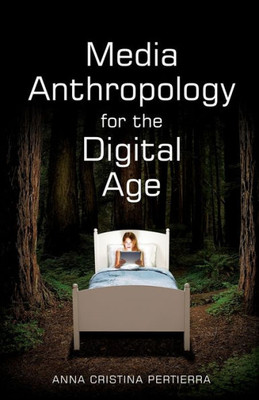 Media Anthropology For The Digital Age