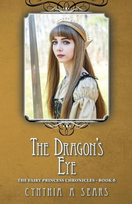 The Dragon'S Eye: The Fairy Princess Chronicles - Book 6