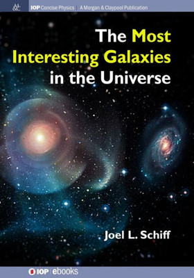 The Most Interesting Galaxies In The Universe (Iop Concise Physics)