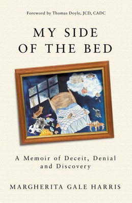 My Side Of The Bed: A Memoir Of Deceit, Denial And Discovery
