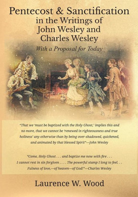 Pentecost & Sanctification In The Writings Of John Wesley And Charles Wesley With A Proposal For Today