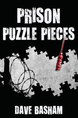 Prison Puzzle Pieces: The Realities, Experiences And Insights Of A Corrections Officer Doing His Time In Historic Stillwater Prison