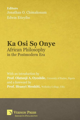Ka Osi S? Onye: African Philosophy In The Postmodern Era