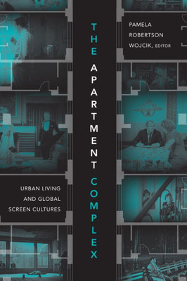 The Apartment Complex: Urban Living And Global Screen Cultures