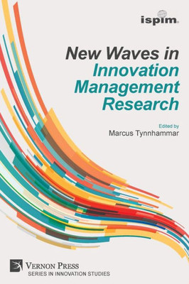 New Waves In Innovation Management Research (Ispim Insights) (Innovation Studies)