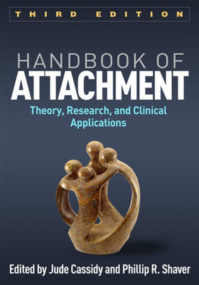 Handbook Of Attachment: Theory, Research, And Clinical Applications