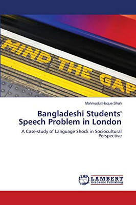 Bangladeshi Students' Speech Problem in London: A Case-study of Language Shock in Sociocultural Perspective