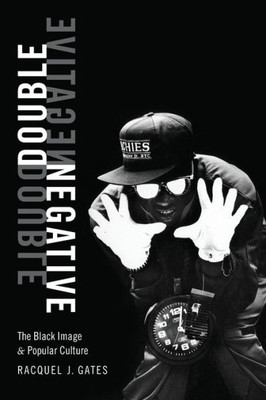 Double Negative: The Black Image And Popular Culture