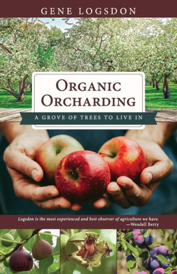 Organic Orcharding: A Grove Of Trees To Live In