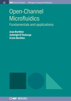 Open-Channel Microfluidics: Fundamentals And Applications (Iop Concise Physics)