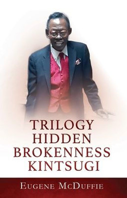 Trilogy Hidden Brokenness Kintsugi