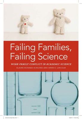 Failing Families, Failing Science: Work-Family Conflict In Academic Science