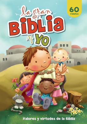 La Gran Biblia Y Yo: Valores Y Virtudes De La Biblia (Spanish Edition)