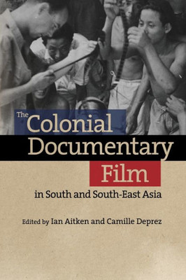 The Colonial Documentary Film In South And South-East Asia