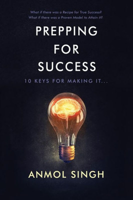 Prepping For Success: 10 Keys For Making It In Life