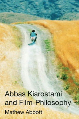 Abbas Kiarostami And Film-Philosophy