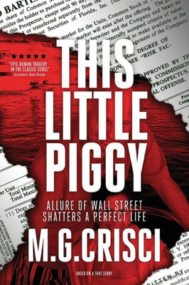 This Little Piggy: A Disturbing Tale About Wall Street'S Lunatic Fringe