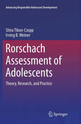 Rorschach Assessment Of Adolescents: Theory, Research, And Practice (Advancing Responsible Adolescent Development)
