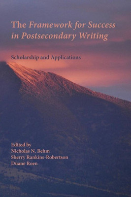 The Framework For Success In Postsecondary Writing: Scholarship And Applications (Writing Program Administration)
