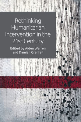 Rethinking Humanitarian Intervention In The 21St Century