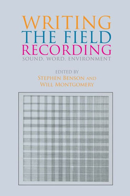 Writing The Field Recording: Sound, Word, Environment