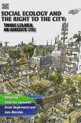 Social Ecology And The Right To The City: Towards Ecological And Democratic Cities