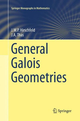 General Galois Geometries (Springer Monographs In Mathematics)