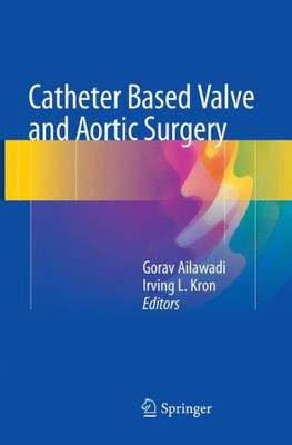 Catheter Based Valve And Aortic Surgery